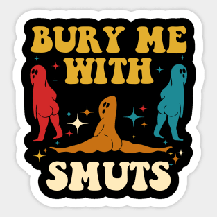 Bury Me With My Smuts Boo Sticker